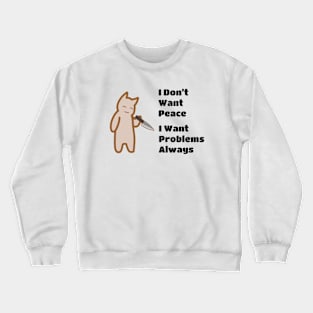 Cat I Don't Want Peace Crewneck Sweatshirt